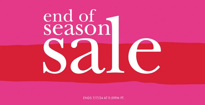 end of season sale Ends 7/7/24 at 11:59PM PT