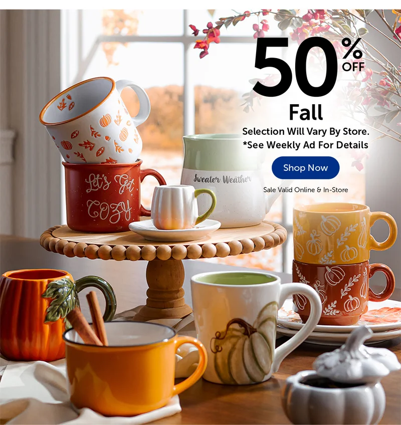 50% Off Fall - Selection Will Vary By Store.