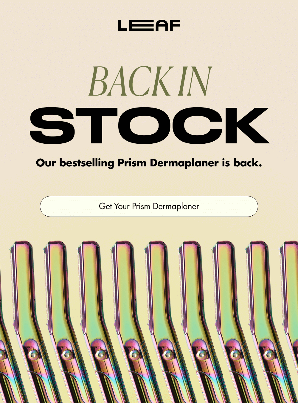 BACK IN Stock Our bestselling Prism Dermaplaner is back. Get Your Prism Dermaplaner