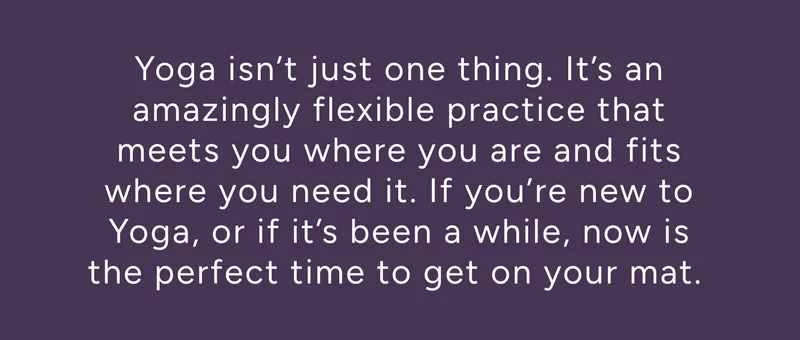 Yoga isn't just one thing.