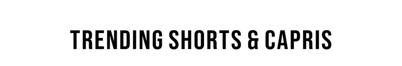 Trending Shorts & Capris