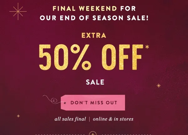 final weekend for our end of season sale! extra 50% off sale, don't miss out