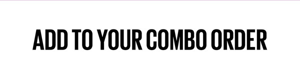 Add to Your Combo Order