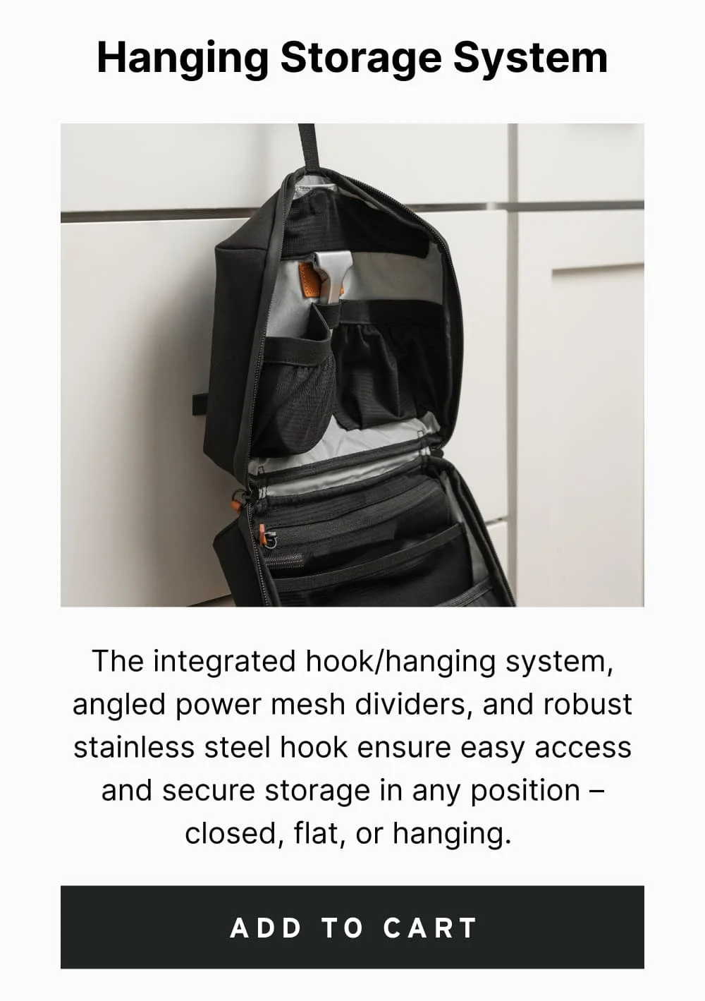 Hanging Storage System — the integrated hook/hanging system, angled power mesh dividers, and robust stainless steel hook ensure easy access and secure storage in any position – closed, flat, or hanging.