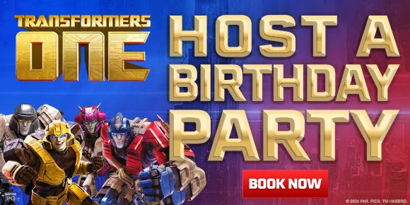 TRANSFORMERS ONE | HOST A BIRTHDAY PARTY | BOOK NOW >