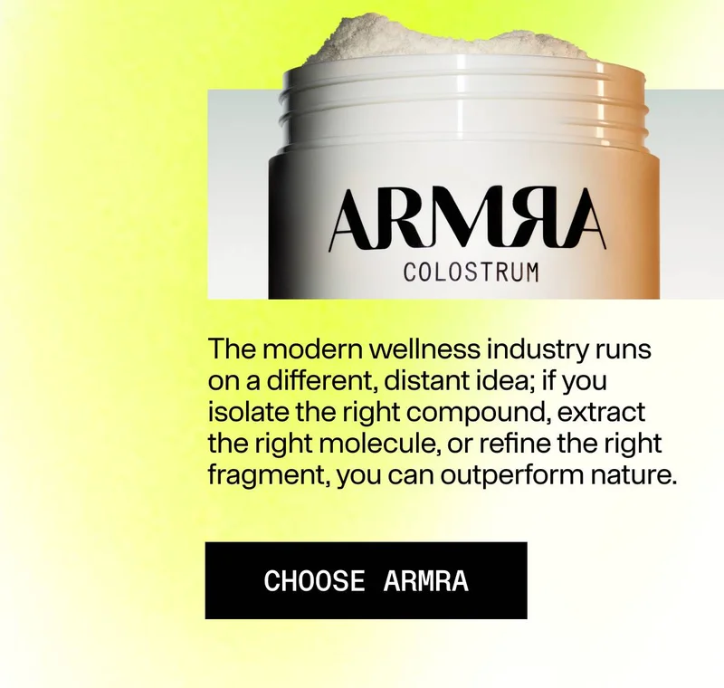 The modern wellness industry runs on a different, distant idea; if you  isolate the right compound, extract the right molecule, or refine the right fragment, you can outperform nature. CHOOSE ARMRA