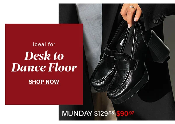 Ideal For Desk TO Dance Floor - MUNDAY