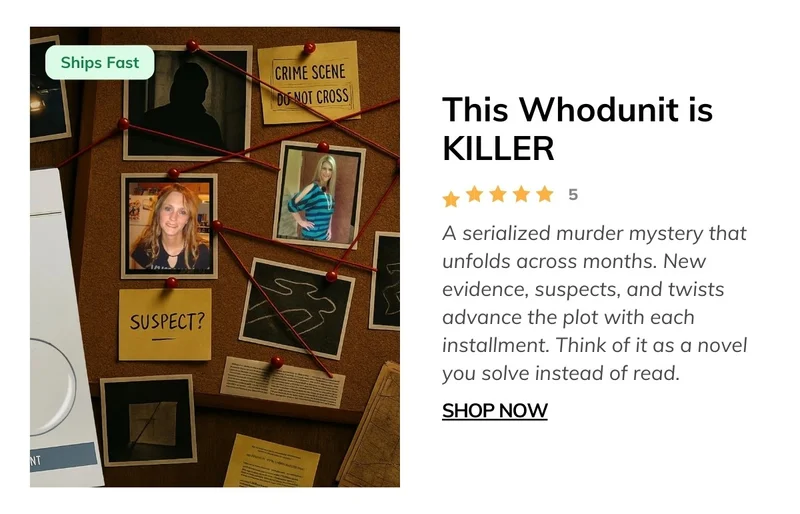 This Whodunit is KILLER | A serialized murder mystery that unfolds across months. New evidence, suspects, and twists advance the plot with each installment. Think of it as a novel you solve instead of read.
