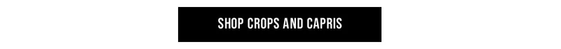 Shop Crops and Capris