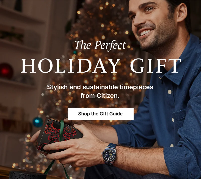 The perfect holiday gift: Stylish and sustainable timepieces from Citizen. SHOP THE GIFT GUIDE