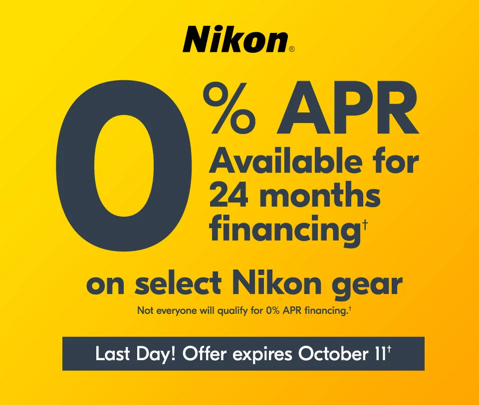 Nikon | 0% APR Available for 24 months financing† on select Nikon gear | Last day! Offer expires October 11†