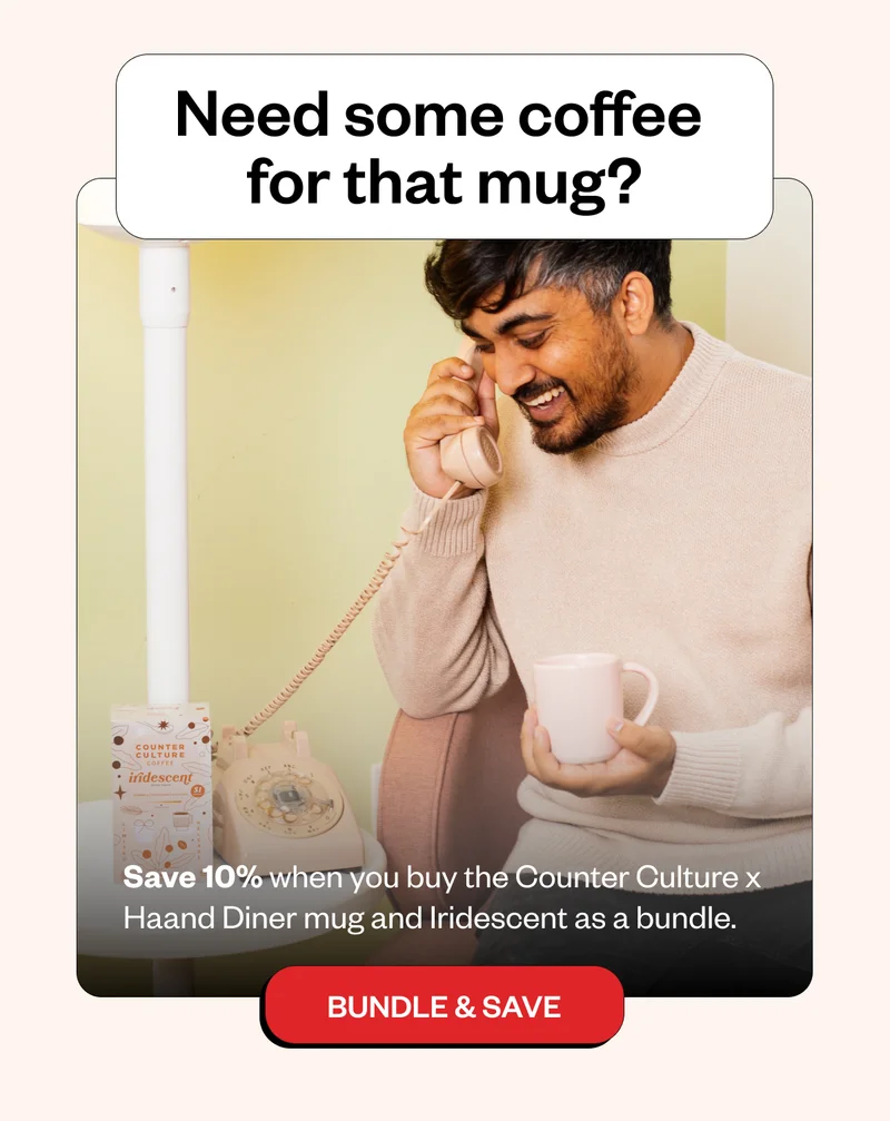 Need some coffee for that mug? Save 10% when you buy the Counter Culture x Haand Diner mug and Iridescent as a bundle. CTA: Bundle & Save Need some coffee for that mug? Save 10% when you buy the Counter Culture x Haand Diner mug and Iridescent as a bundle. CTA: Bundle & Save
