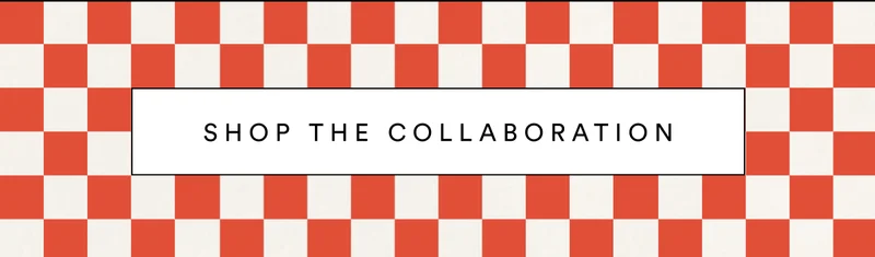 SHOP THE COLLABORATION