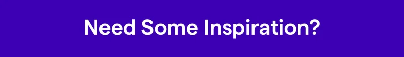 Need some inspiration?