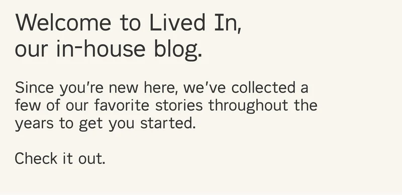 Since you're new to Lived In, here are some of our favorite stories over the years