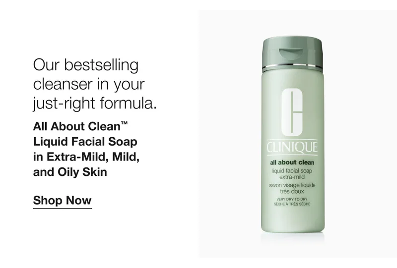Our bestselling cleanser in your just-right formula. | All About Clean™ Liquid Facial Soap in Extra-Mild, Mild, and Oily Skin | Shop Now