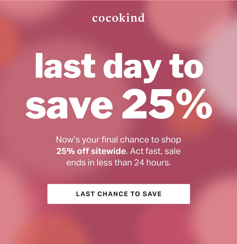 LAST DAY TO SAVE 25%