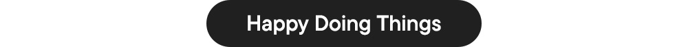 Happy Doing Things