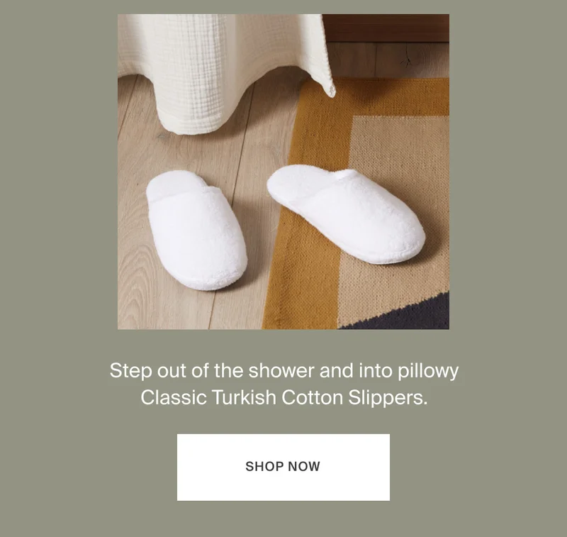 Step out of the shower and into pillowy Classic Turkish Cotton Slippers.