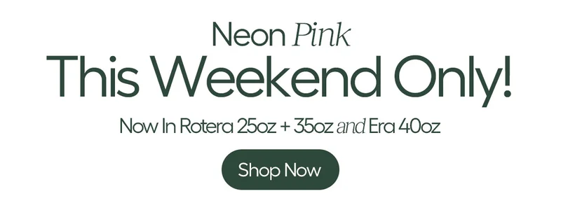 Neon Pink - This Weekend Only! Now in Rotera 25oz + 35oz and Era 40oz - Shop now