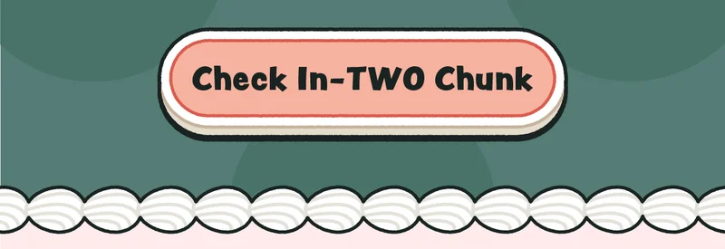 Check In-TWO Chunk