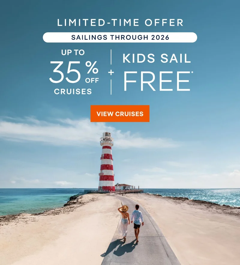 Up&nbsp;to 35%&nbsp;Off + Kids Sail Free* – Sailings Through 2026 – Limited‑Time Offer - Click to View Cruises & Book Now