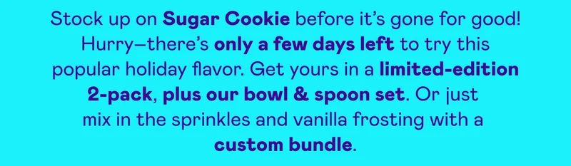 Stock up on Sugar Cookie before it's gone for good!