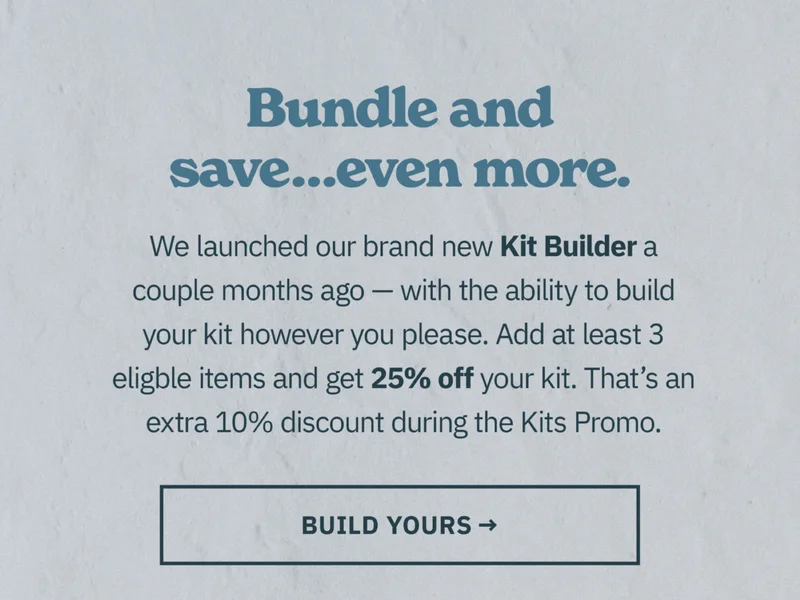 Build a Kit and save 25%