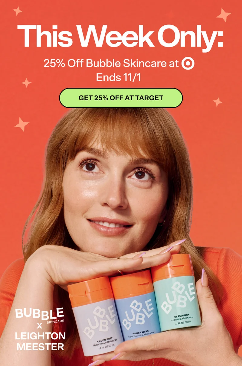 Bubble x Leighton Meester. this week only: 25% off bubble skincare at target (ends 11/1)