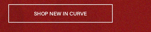 Textured red button with white border and "SHOP NEW IN CURVE" text. Encourages browsing new arrivals in the latest curve clothing collection.
