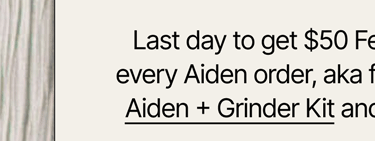Aiden + Grinder Kit