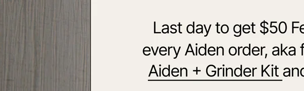 Aiden + Grinder Kit