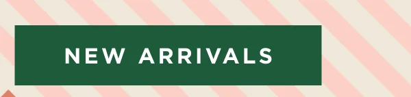 SHOP NEW ARRIVALS