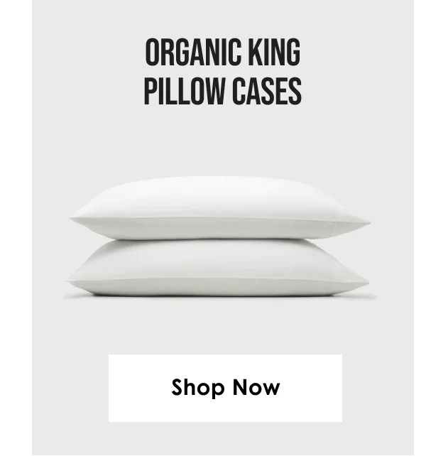 Organic King Pillow Cases