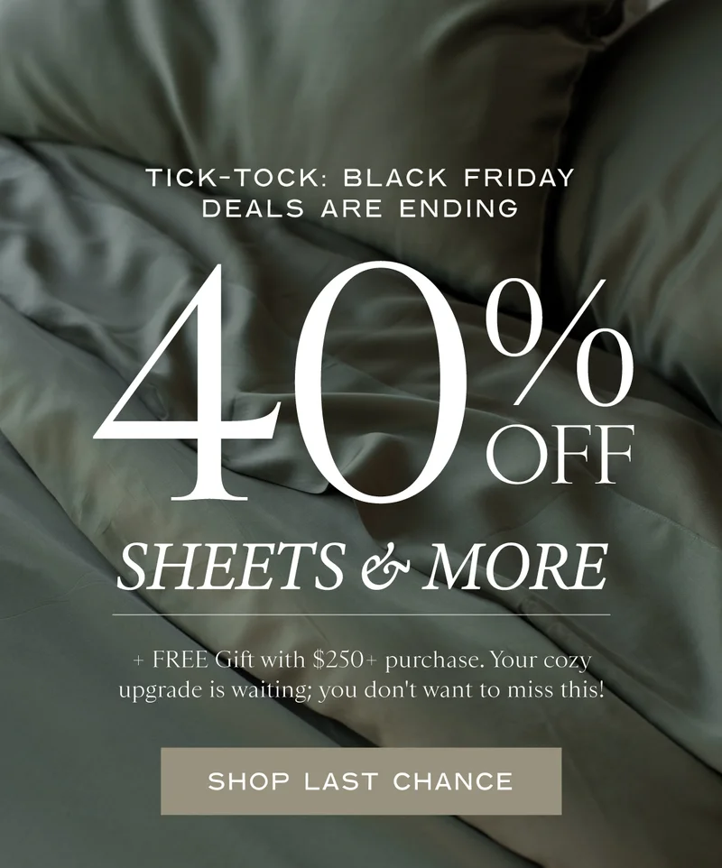 Tick-Tock! Black Friday deals are ending! 40% off sheets+more