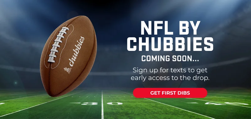 NFL BY CHUBBIES is coming soon. Sign up for texts to get early access to the drop.