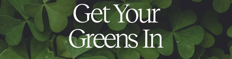 Get Your Greens In