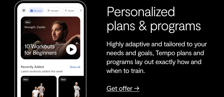 Personalized plans & programs, Highly adaptive and tailored to your needs and goals, Tempo plans and programs lay out exactly how and when to train. get offer