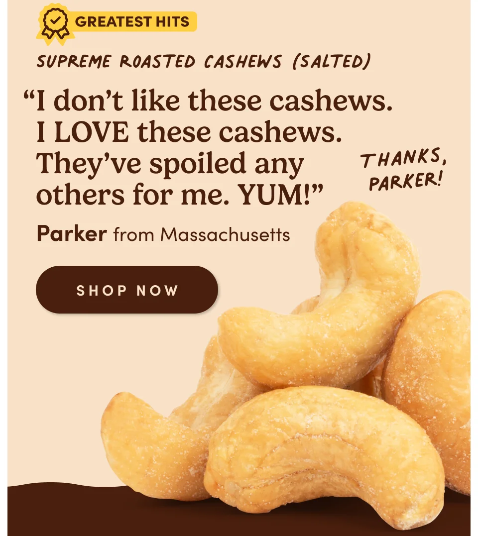 SUPREME ROASTED CASHEWS (SALTED) SUPREME ROASTED CASHEWS (SALTED)