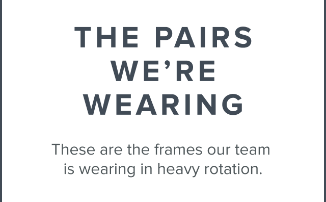 The Pairs We're Wearing