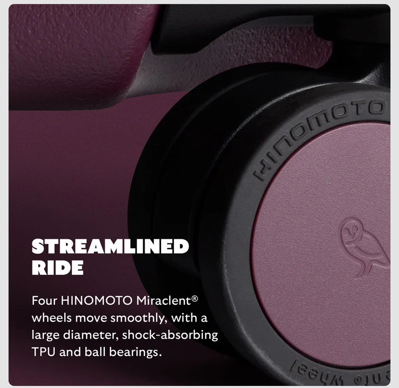 Feature 4 Streamlined ride Body Four HINOMOTO Miraclent® wheels move smoothly, with a large diameter, shock-absorbing TPU and ball bearings.