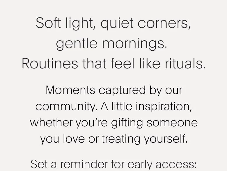 Moments captured by our community. A little inspiration, whether you’re gifting someone you love or treating yourself.