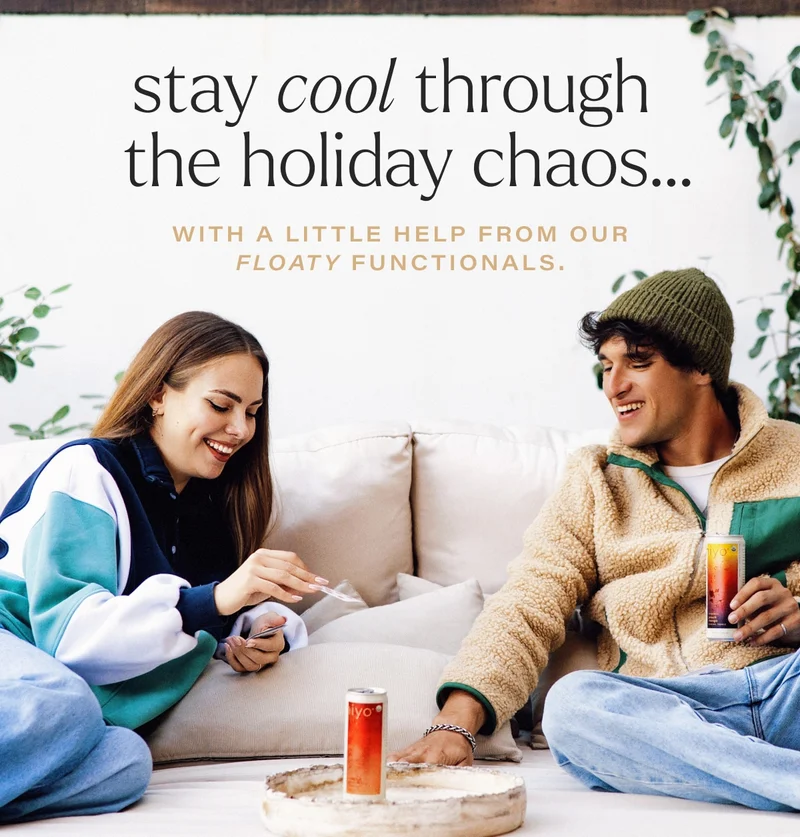 stay cool through   the holiday chaos… with a little help from our floaty functionals.
