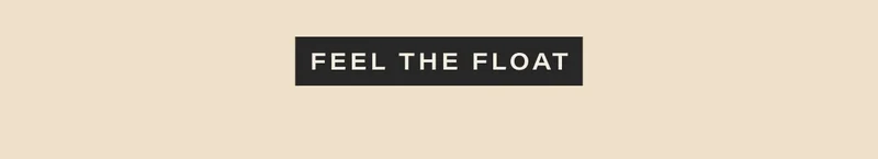 feel the float