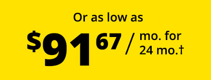 Or as low as $91.67 / mo. for 24 mo.†