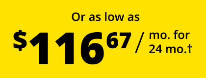 Or as low as $116.67 / mo. for 24 mo.†