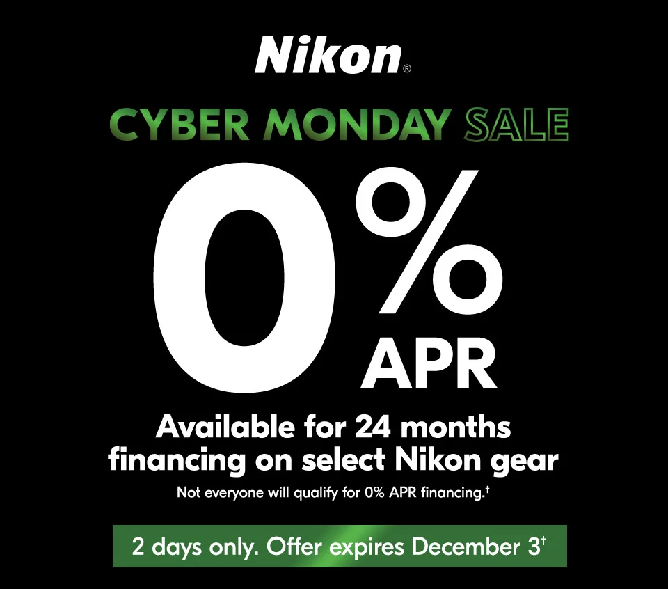 Nikon Cyber Monday Sale | 0% APR Available for 24 months financing on select Nikon gear