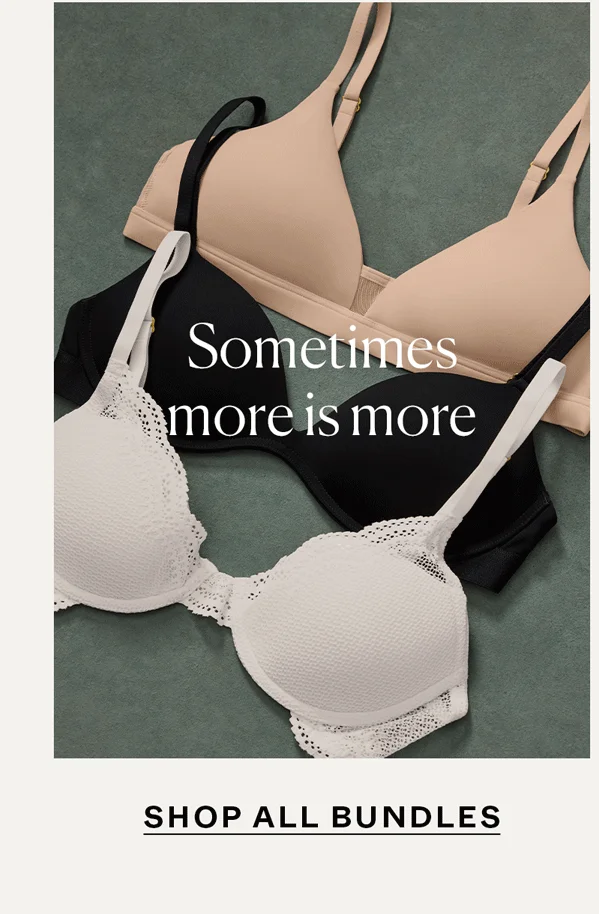 Sometimes more is more. Shop all bundles →