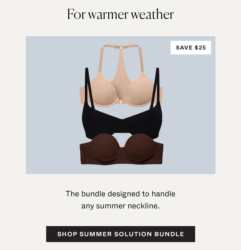 For warmer weather: the bundle designed to handle any summer neckline. Shop Summer Solution Bundle →