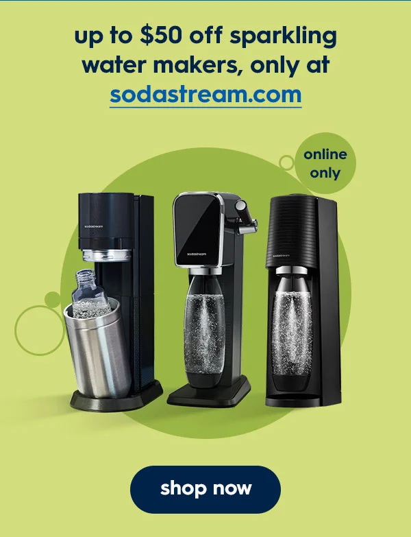 Up to $50 off Sparkling Water Makers, only at sodastream.com Up to $50 off Sparkling Water Makers, only at sodastream.com
